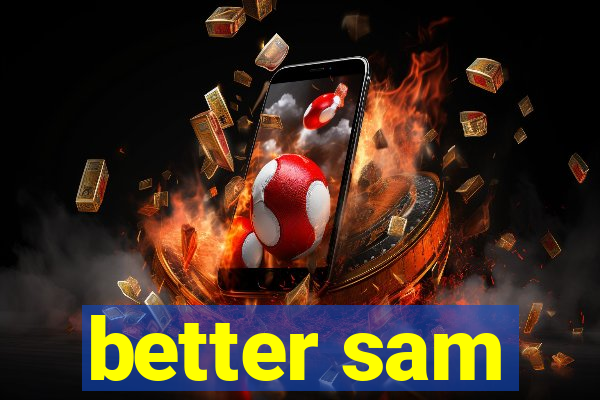 better sam